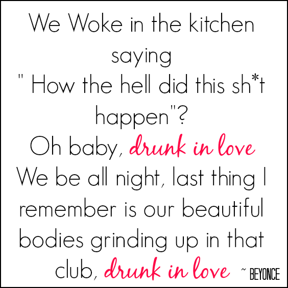 Have You Ever Been Crazy/ Drunk In Love?